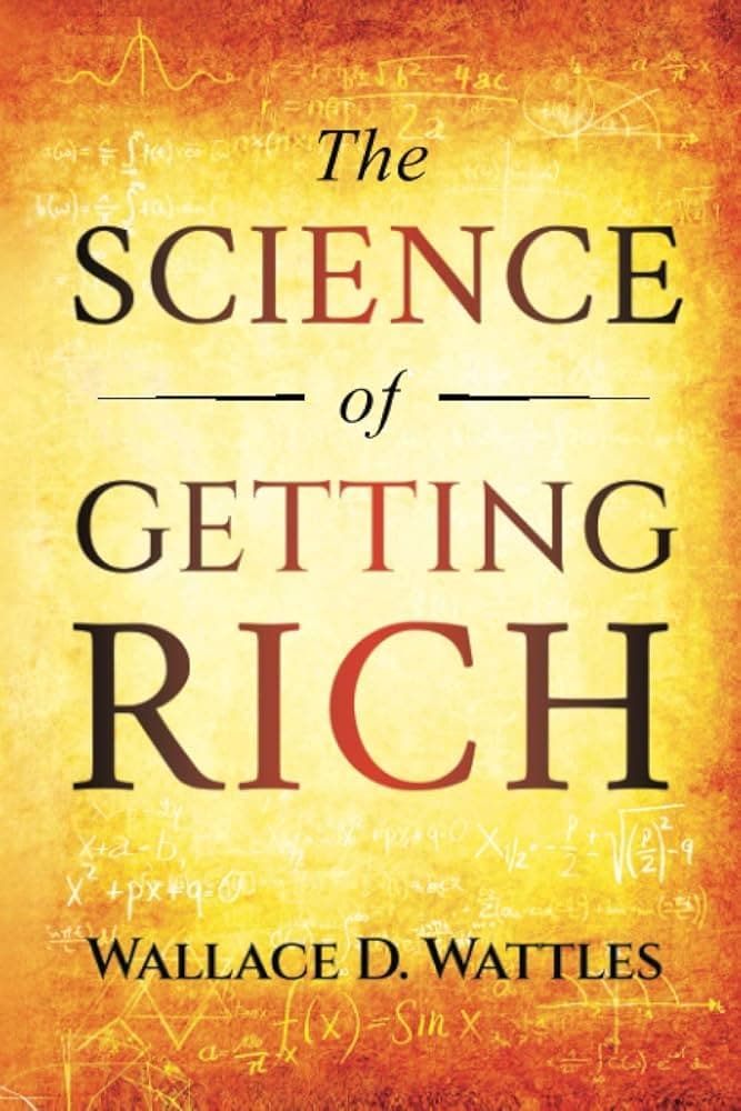 The Science of Getting Rich by Wallace D. Wattles